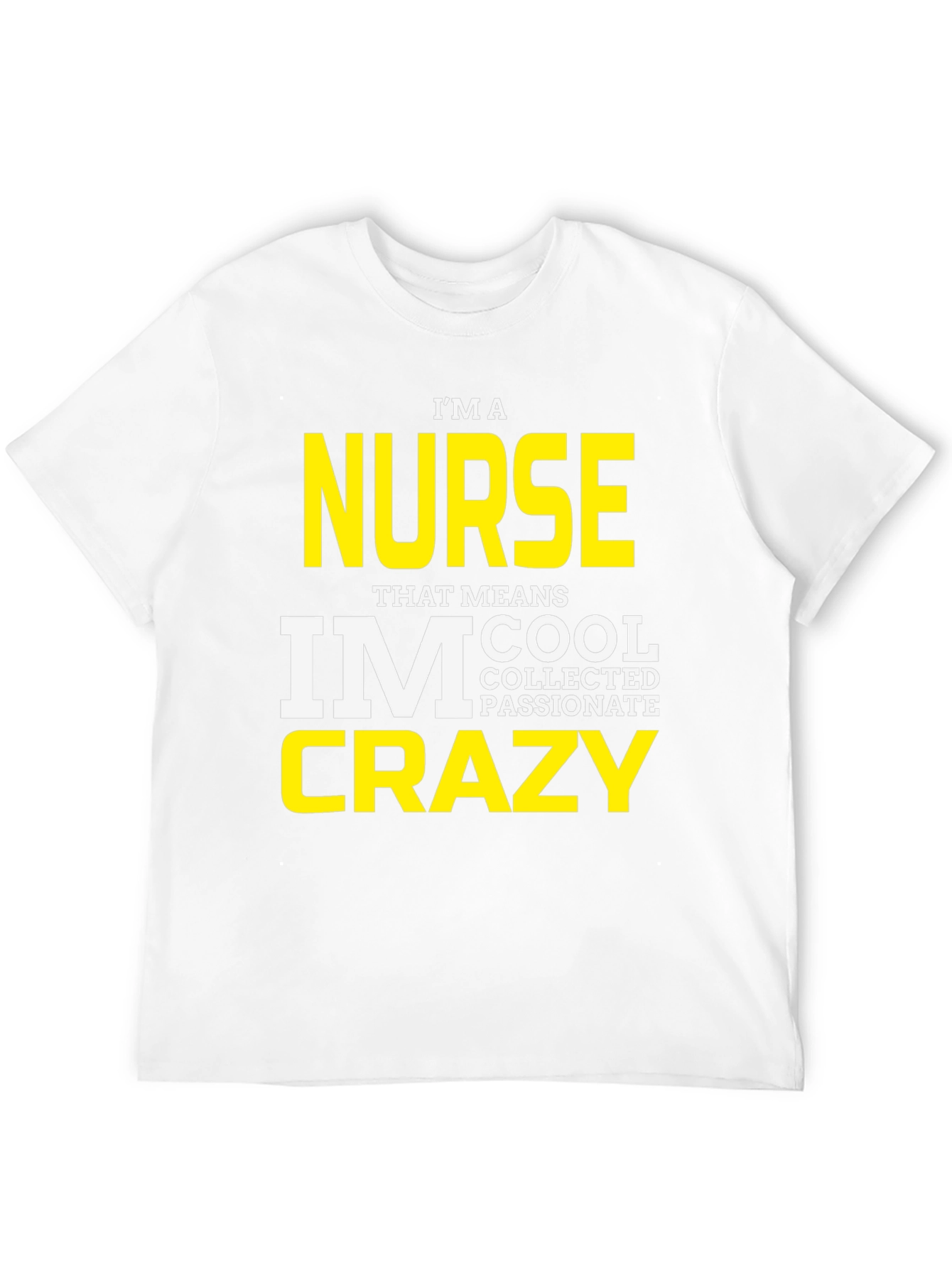 Im a Nurse Crazy T-Shirt