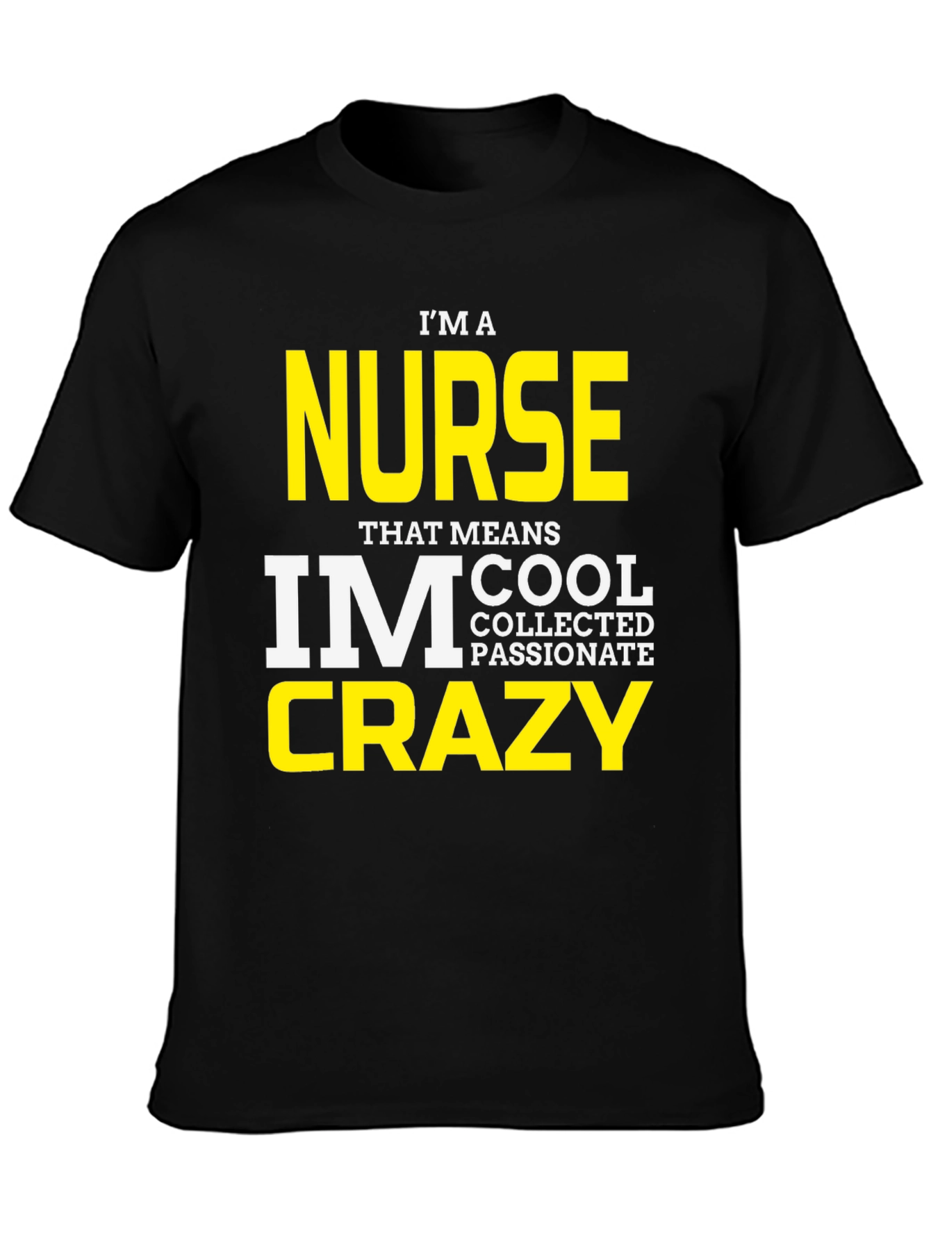 Im a Nurse Crazy T-Shirt