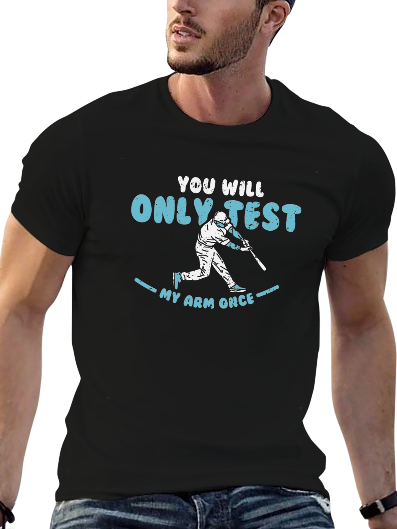 You Will Only Test My Arm Once Baseball T-Shirt