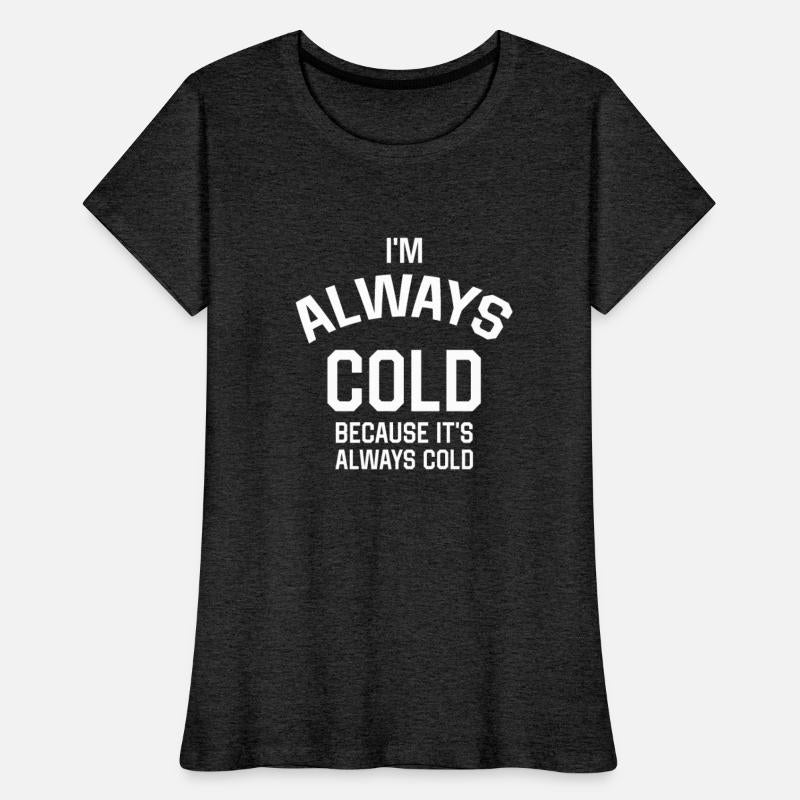 I'm Always Cold Because It's Always Cold