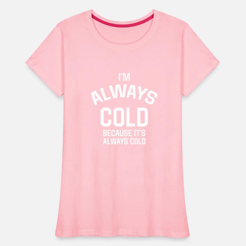I'm Always Cold Because It's Always Cold