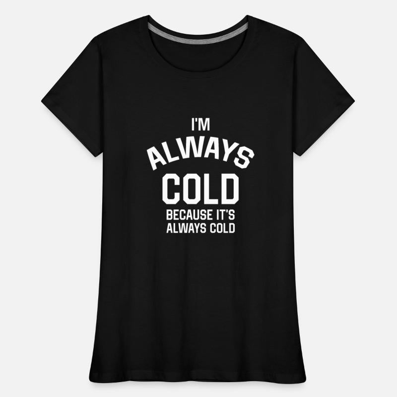 I'm Always Cold Because It's Always Cold