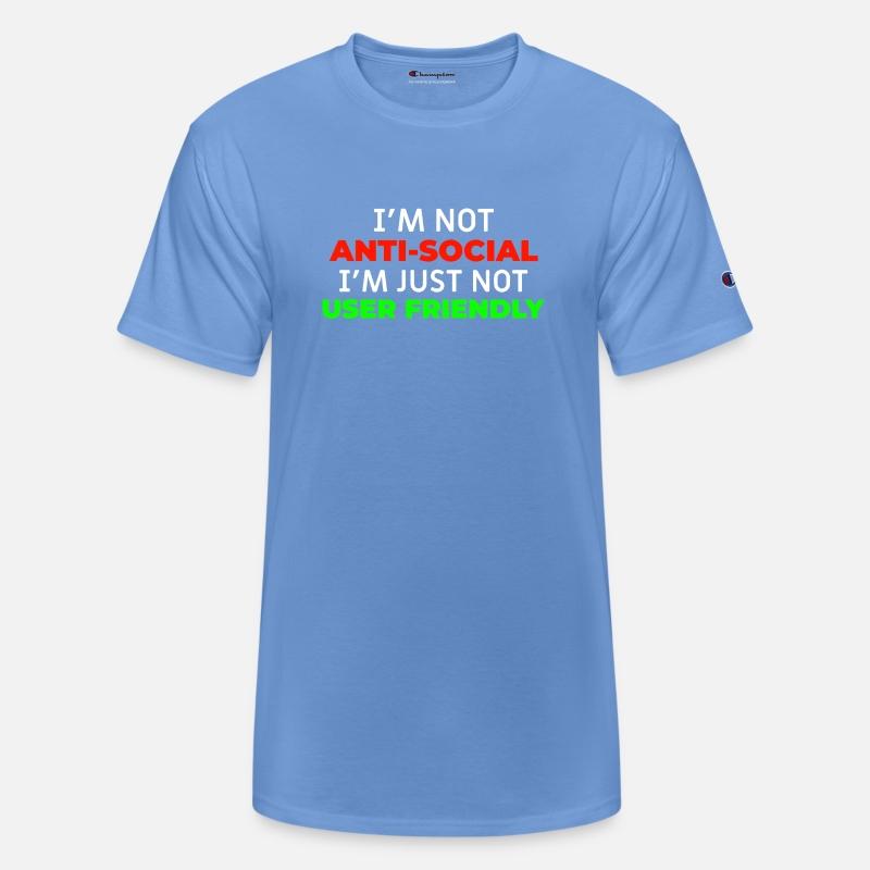 I'm Not Anti-Social I'm Just Not User Friendly