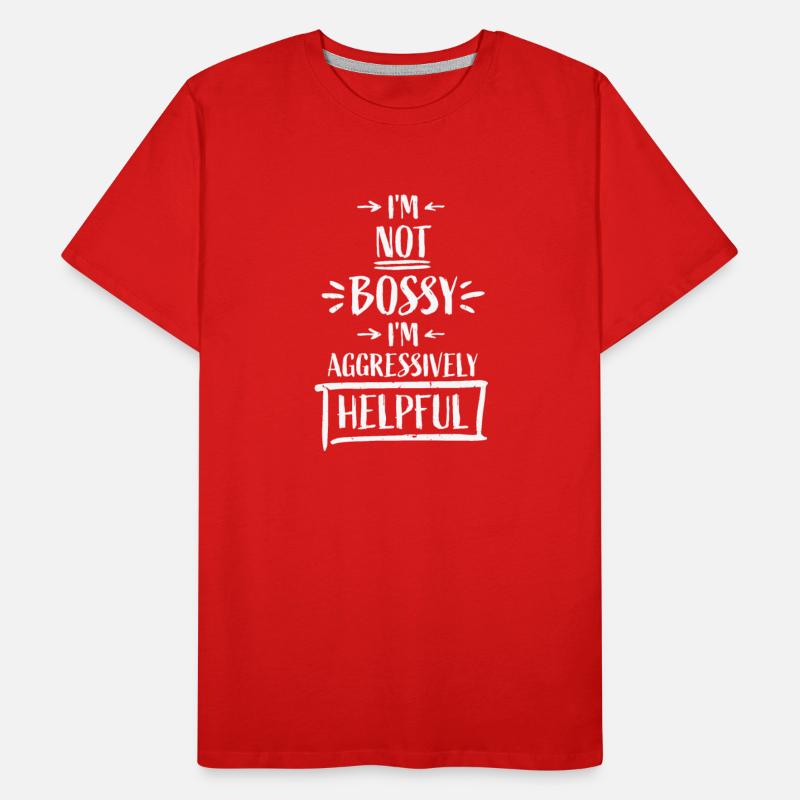I'm Not Bossy I'm Aggressively Helpful Funny Quote