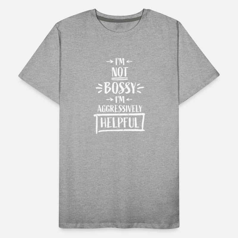 I'm Not Bossy I'm Aggressively Helpful Funny Quote