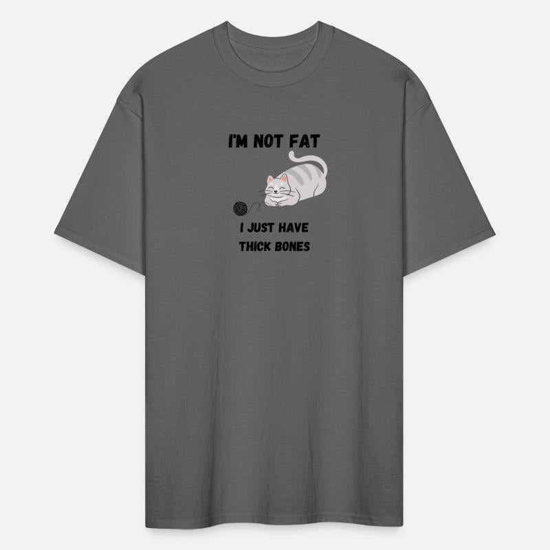 I'm Not Fat Shirt, I Just Have Thick Bones Shirt,