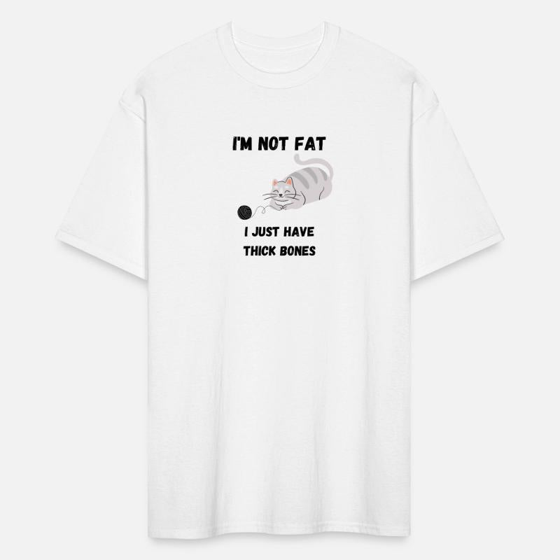 I'm Not Fat Shirt, I Just Have Thick Bones Shirt,