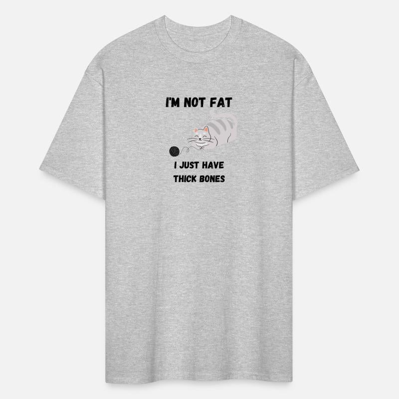I'm Not Fat Shirt, I Just Have Thick Bones Shirt,