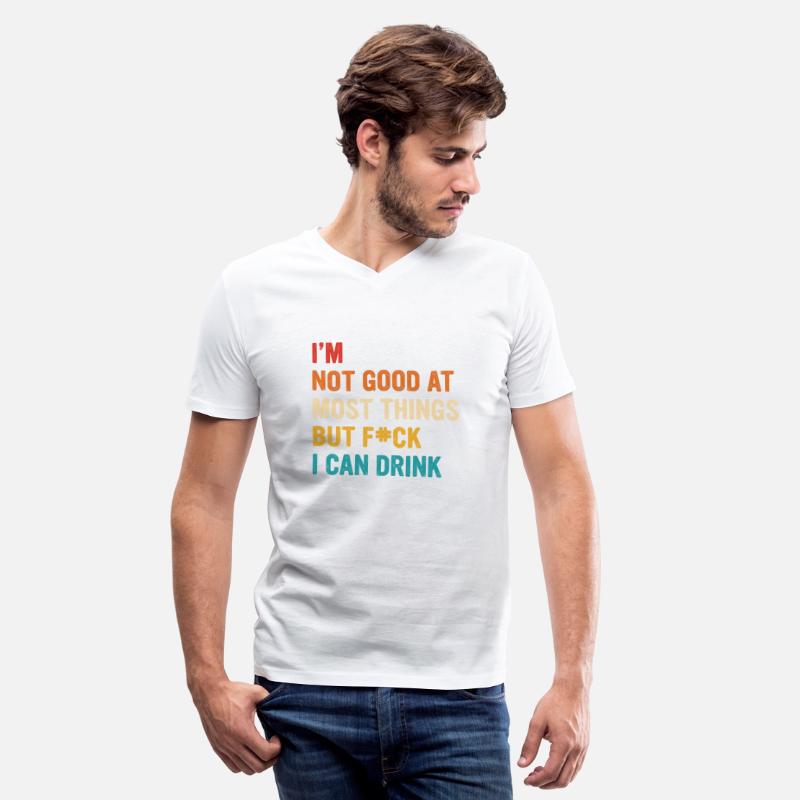 I’m Not Good At Most Things But Fk I Can Drink