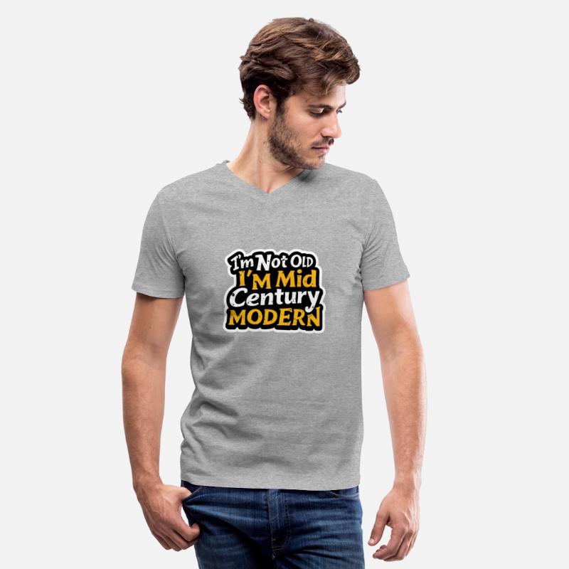 I'm Not Old, I'm Mid-Century Modern - Retro Humor