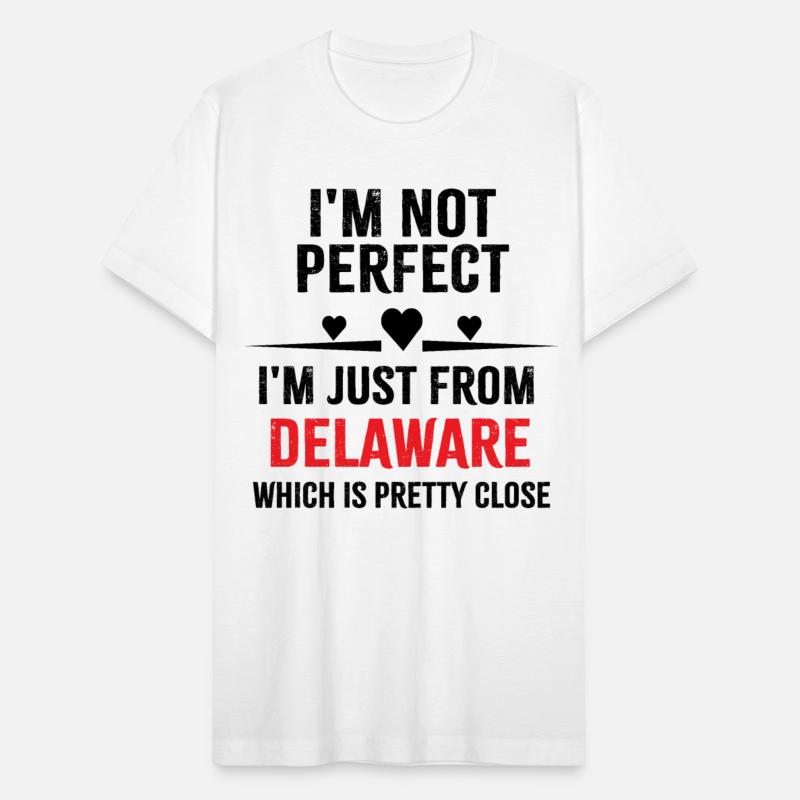 i'm not perfect i'm just from DELAWARE