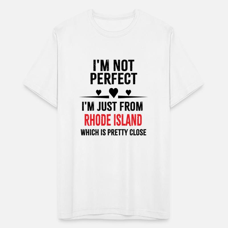 i'm not perfect i'm just from RHODE ISLAND