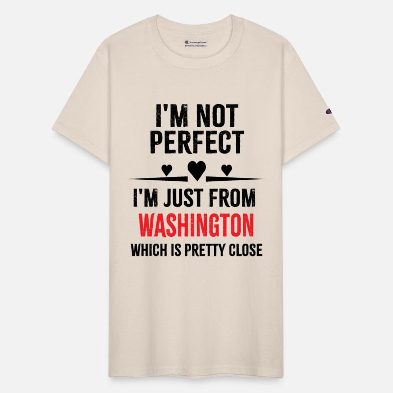 i'm not perfect i'm just from WASHINGTON