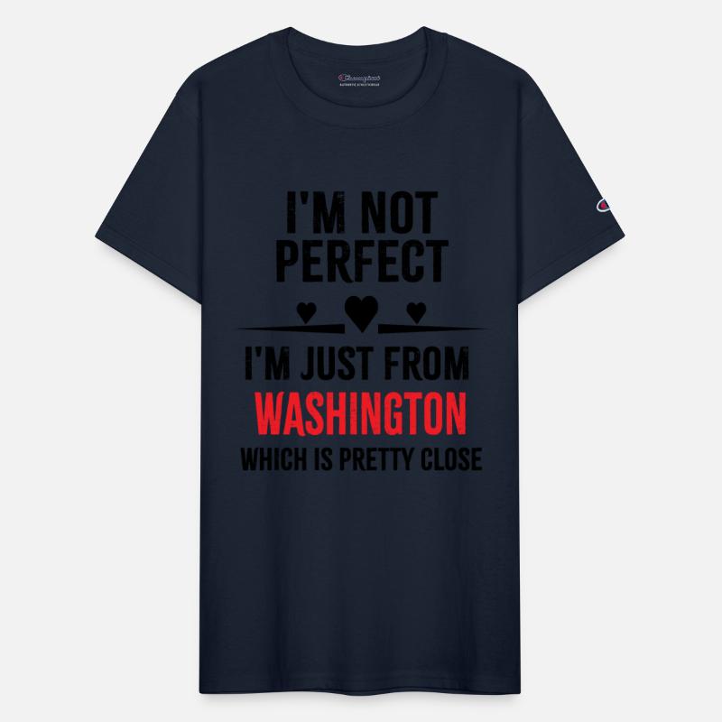 i'm not perfect i'm just from WASHINGTON