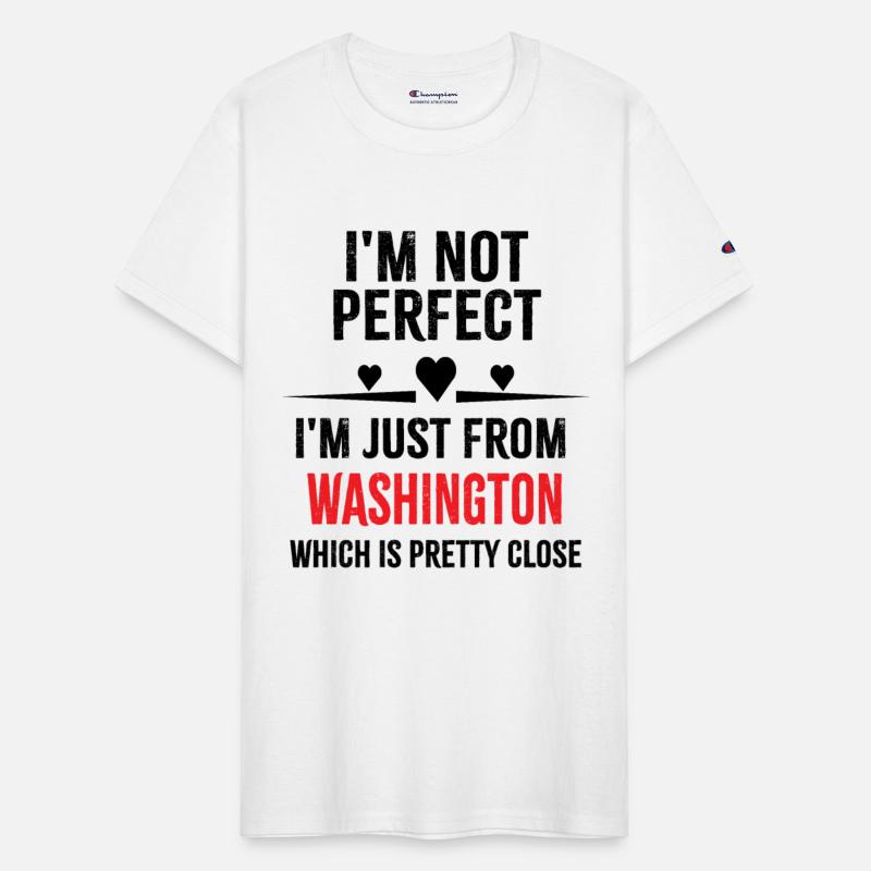 i'm not perfect i'm just from WASHINGTON