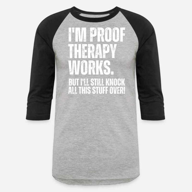 I'm Proof Therapy Works But I'll Knock Stuff Over