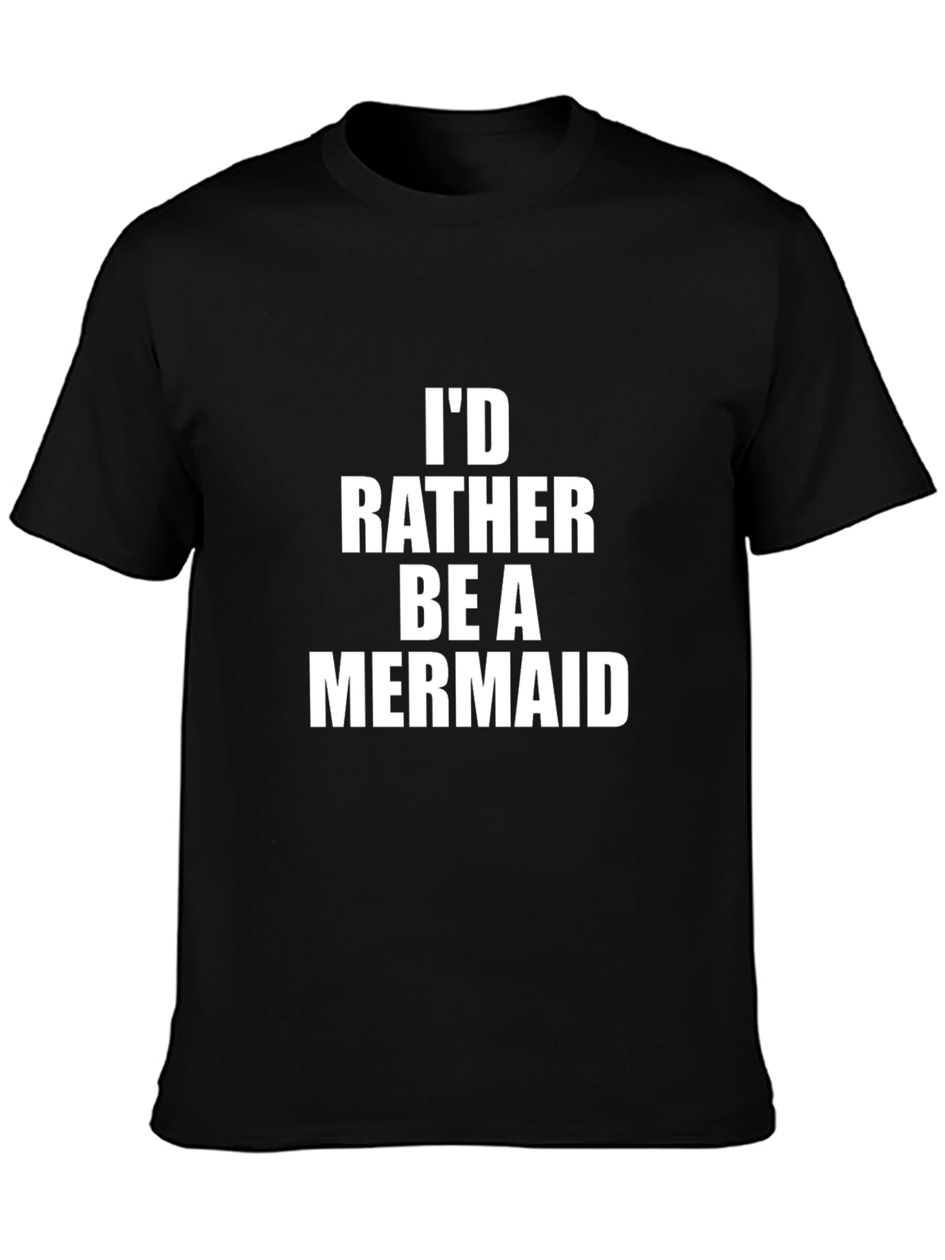 Id Rather Be A Mermaid T-Shirt