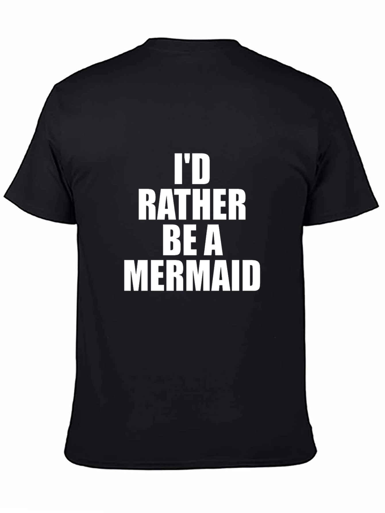 Id Rather Be A Mermaid T-Shirt