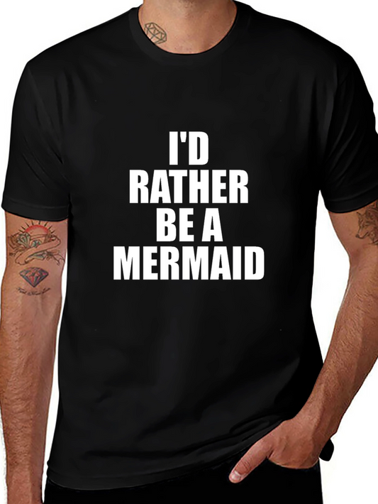 Id Rather Be A Mermaid T-Shirt