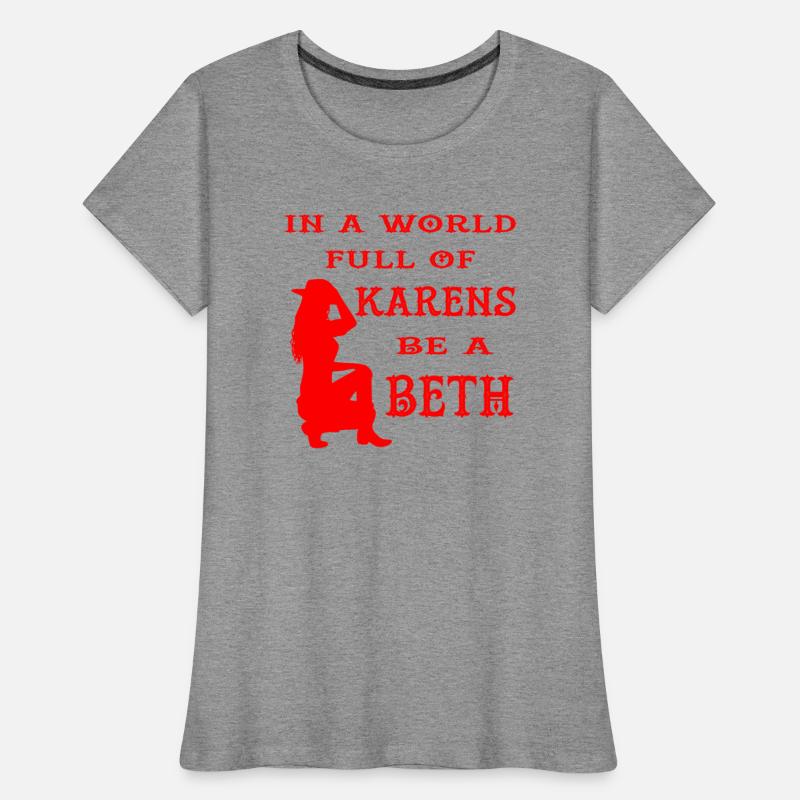 In A World Full Of Karens Be A Beth ©