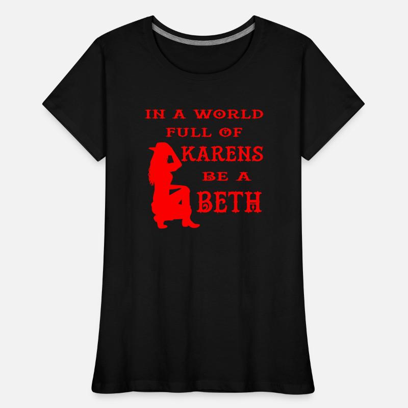 In A World Full Of Karens Be A Beth ©