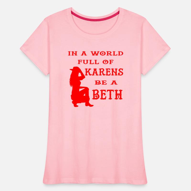 In A World Full Of Karens Be A Beth ©