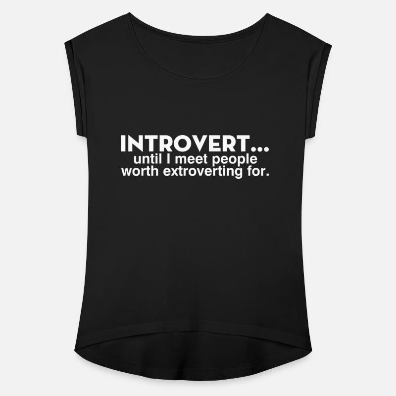 Introvert Until I Meet People Worth Extroverting