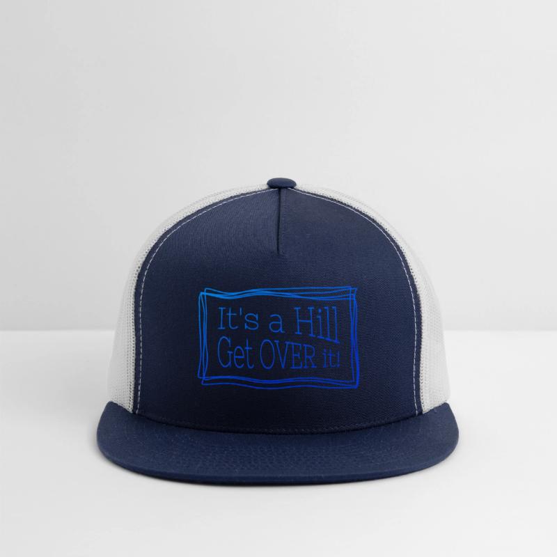 It's a hill get over it blue - Funny quote.