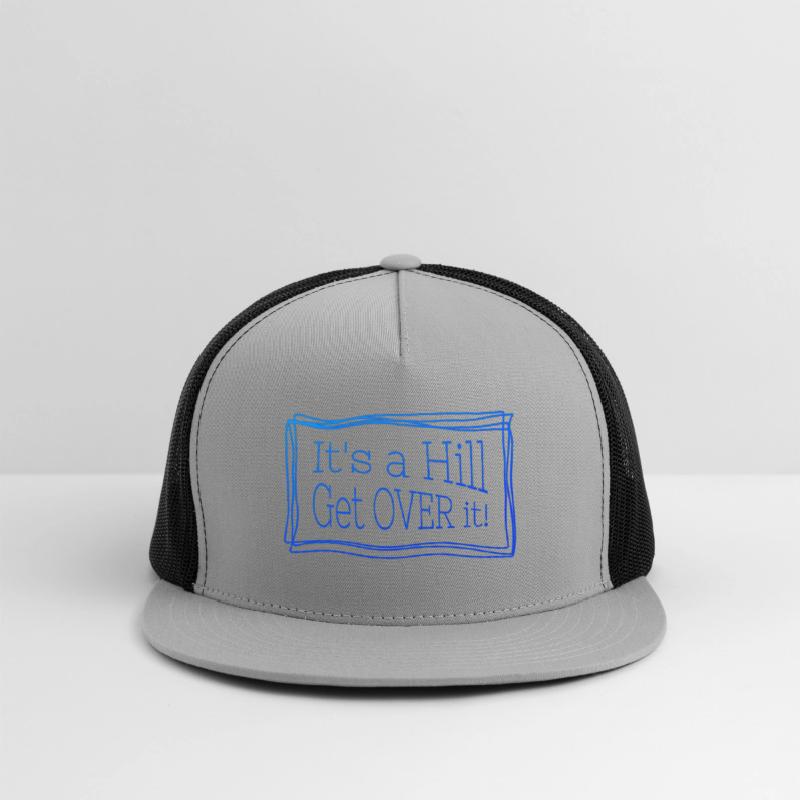 It's a hill get over it blue - Funny quote.