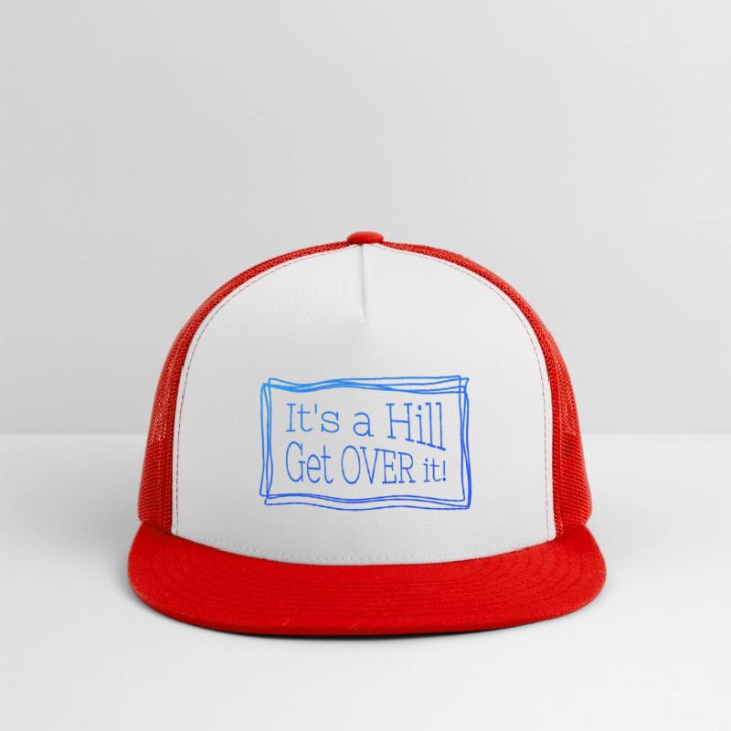 It's a hill get over it blue - Funny quote.