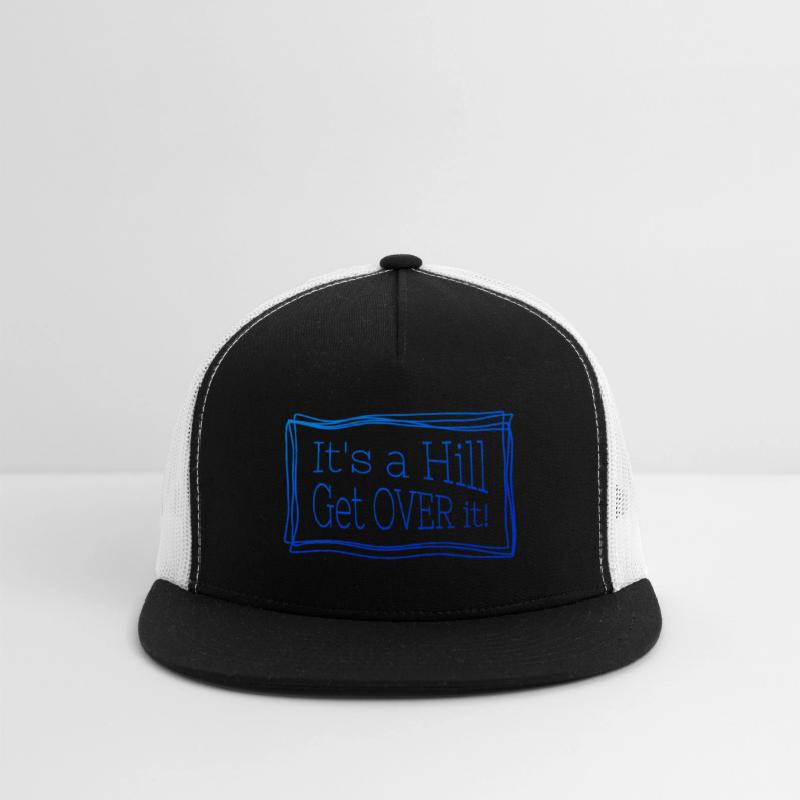 It's a hill get over it blue - Funny quote.