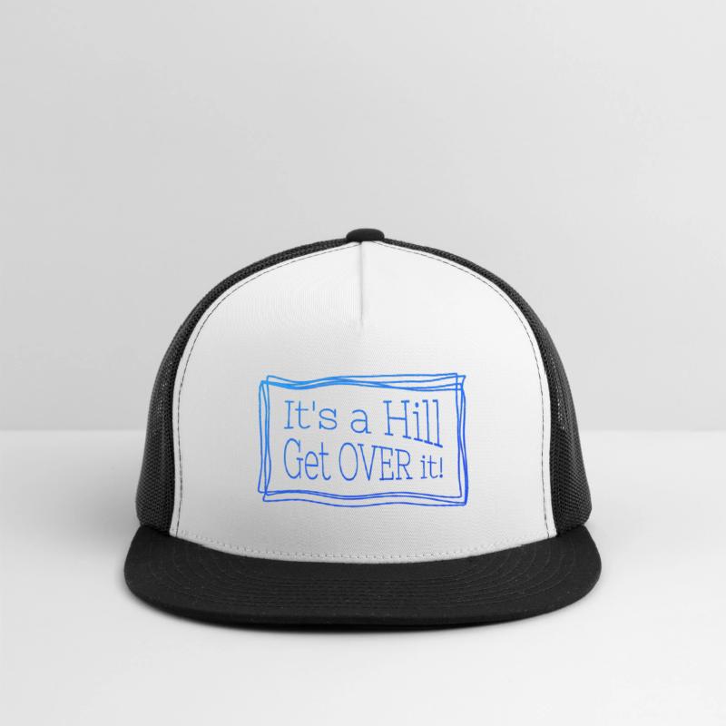 It's a hill get over it blue - Funny quote.