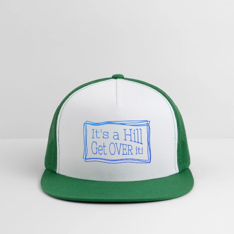 It's a hill get over it blue - Funny quote.