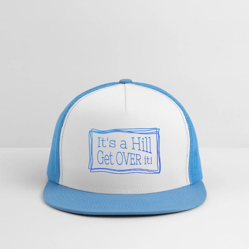 It's a hill get over it blue - Funny quote.