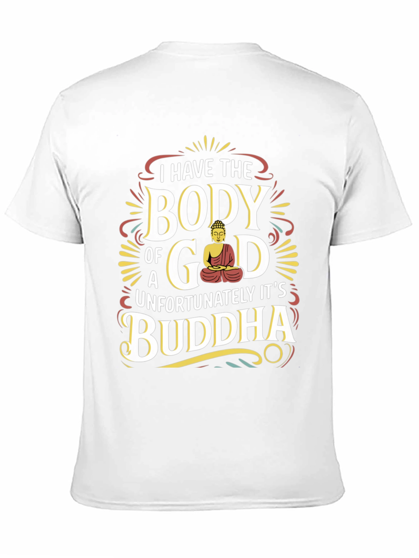 I Have the Body of a God Buddha T-Shirt