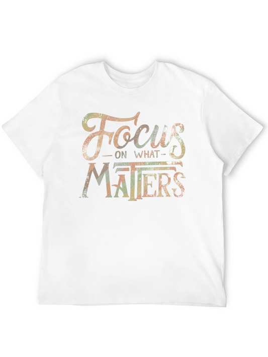 Focus On What Matters Graphic Tee - Inspirational Shirt