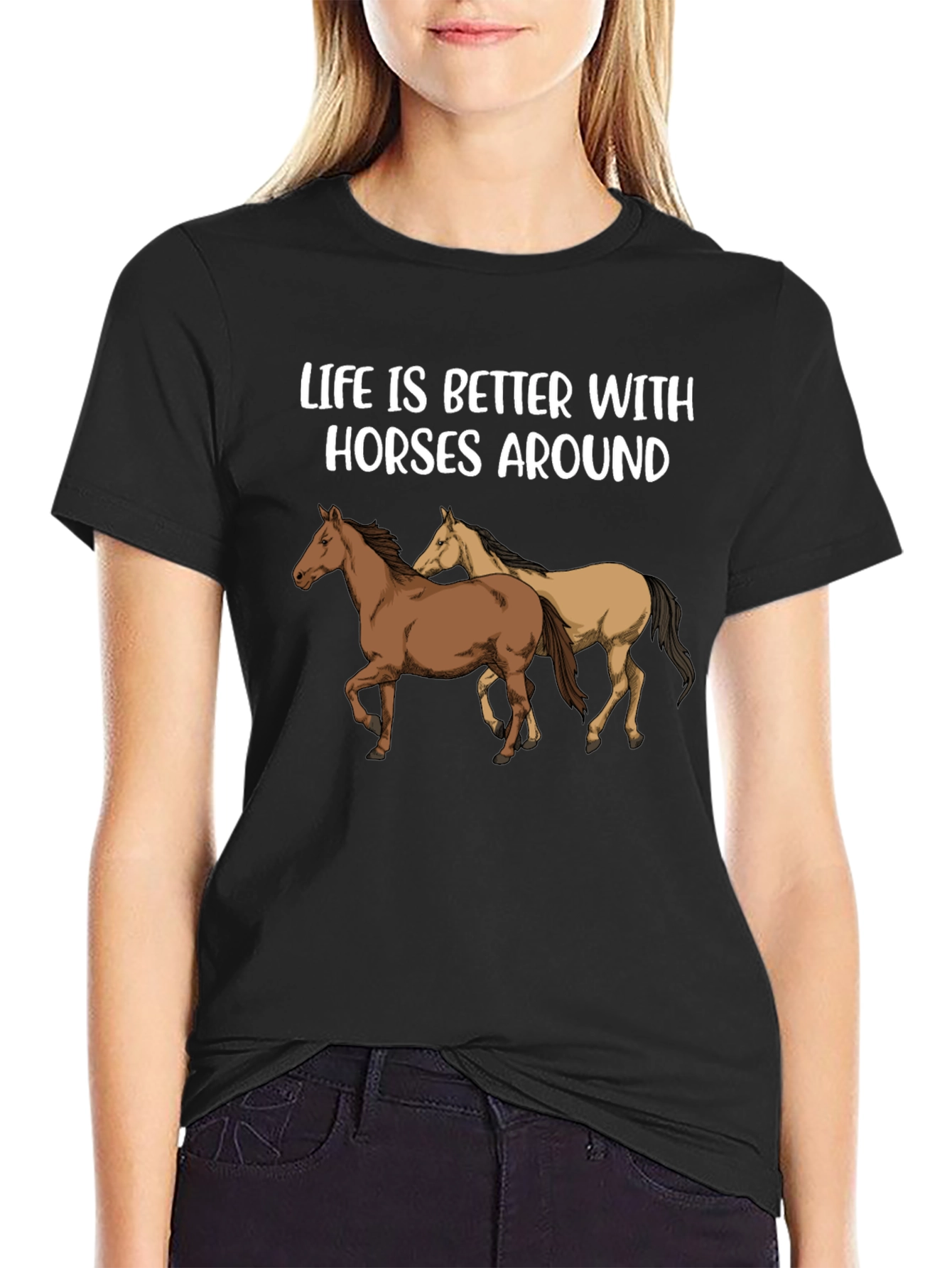 Life is Better with Horses Around T-Shirt