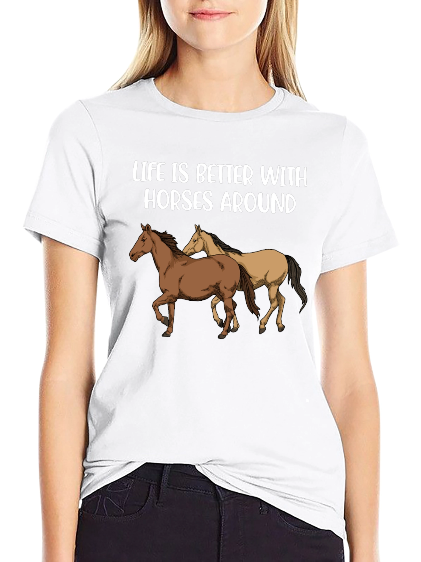 Life is Better with Horses Around T-Shirt