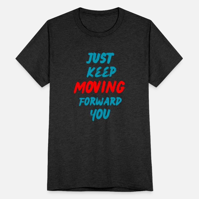 Just keep moving forward you.