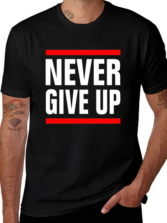 Never Give Up Graphic Tee - Motivational T-Shirt