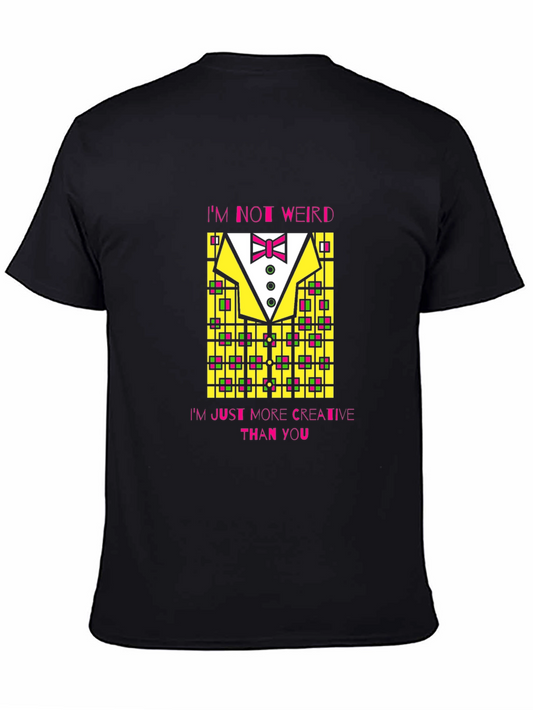 Creative Graphic Tee - Im Not Weird Just More Creative