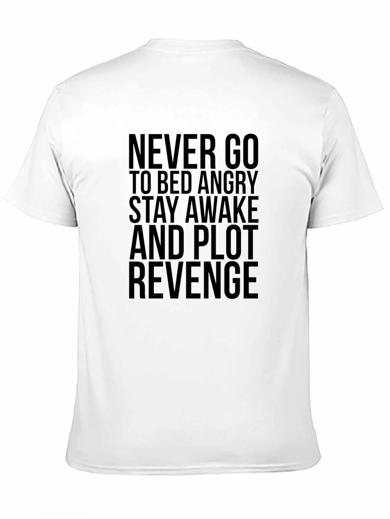 Never Go to Bed Angry Revenge T-Shirt