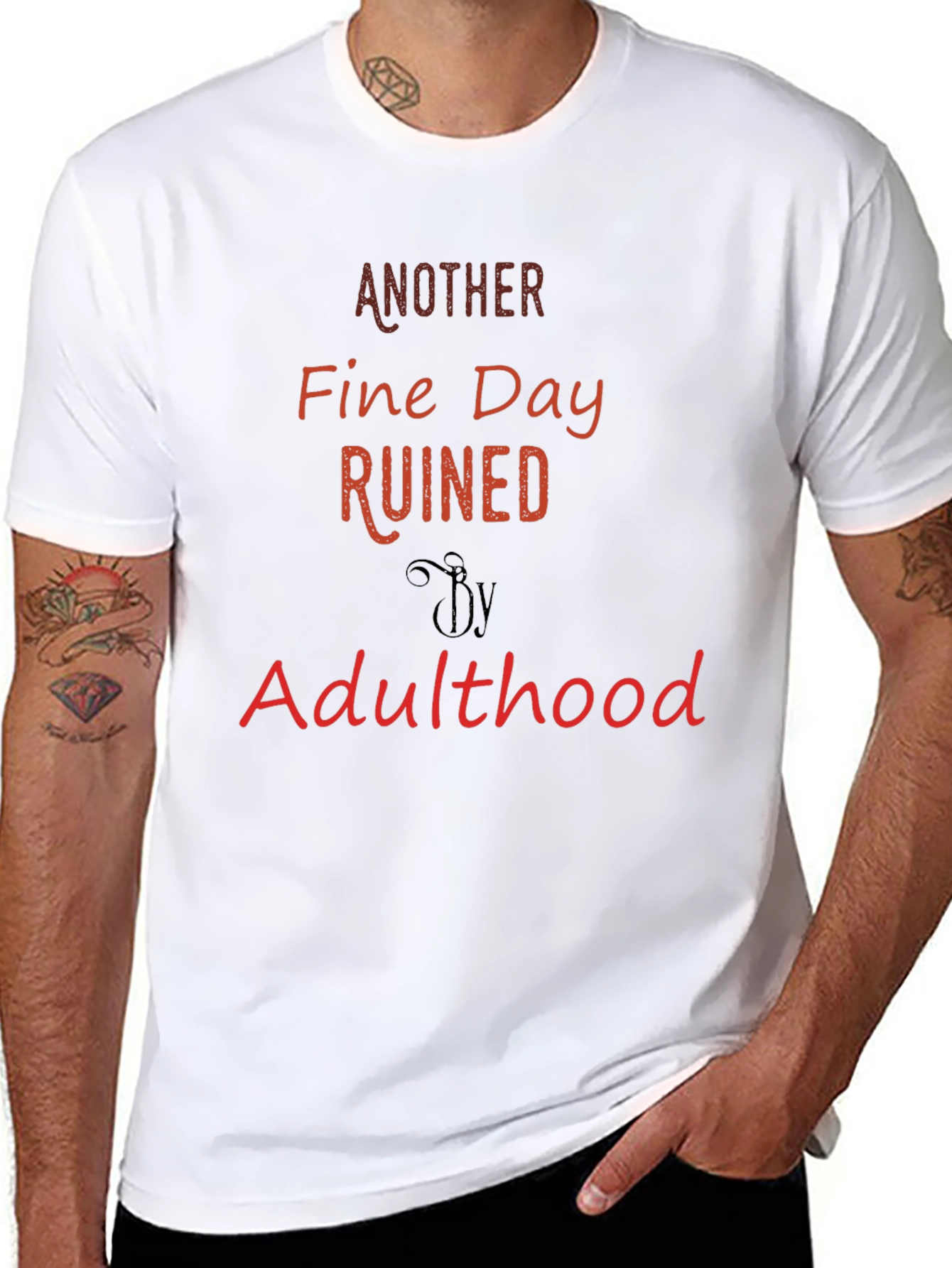 Another Fine Day Ruined By Adulthood T-Shirt