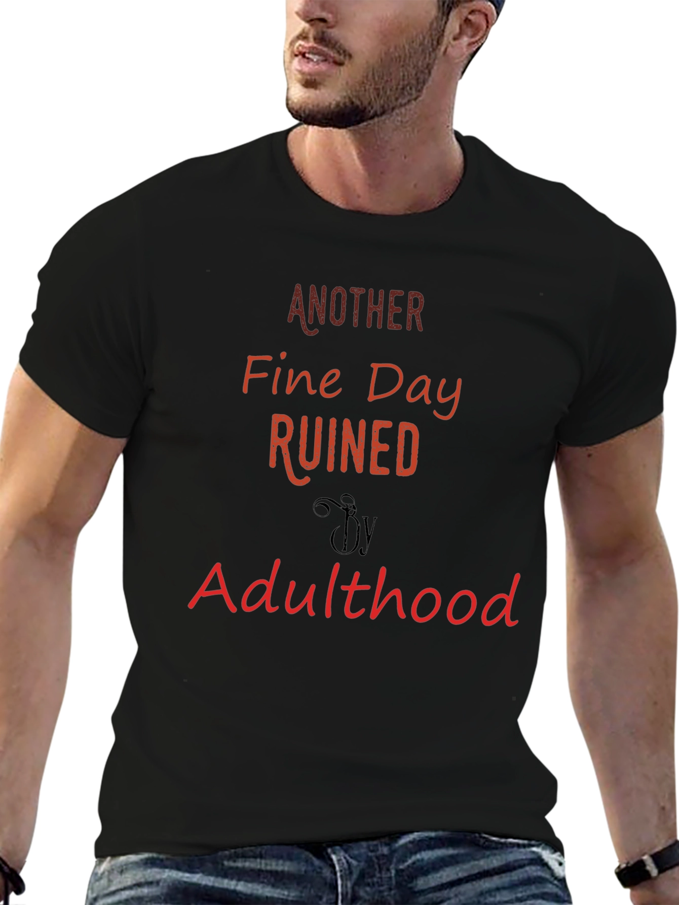 Another Fine Day Ruined By Adulthood T-Shirt