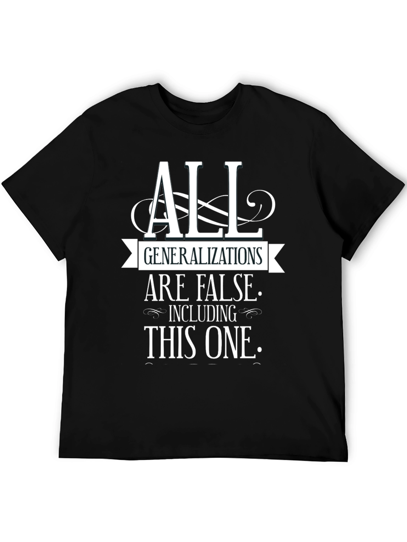 All Generalizations Are False Funny T-Shirt