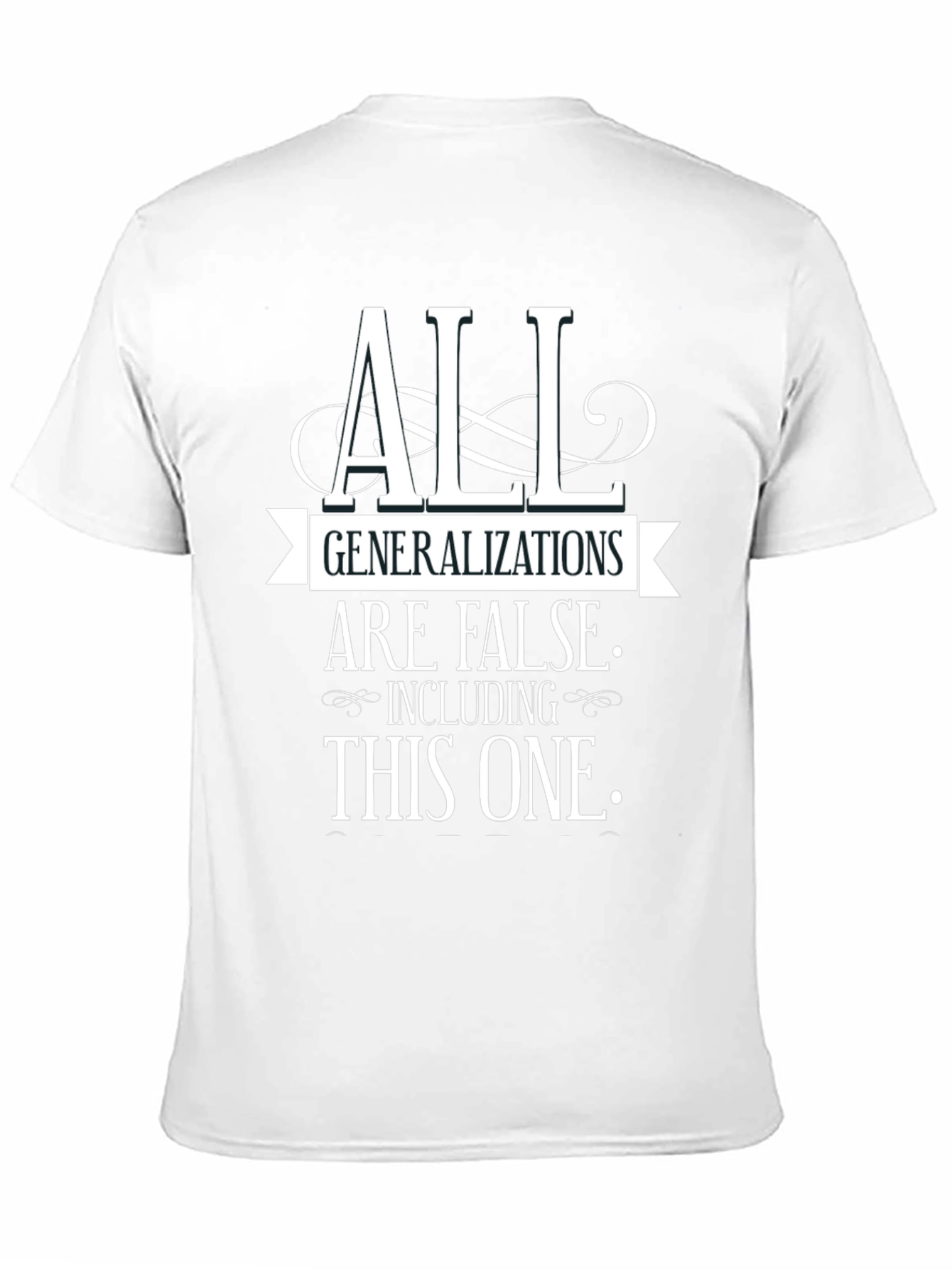 All Generalizations Are False Funny T-Shirt