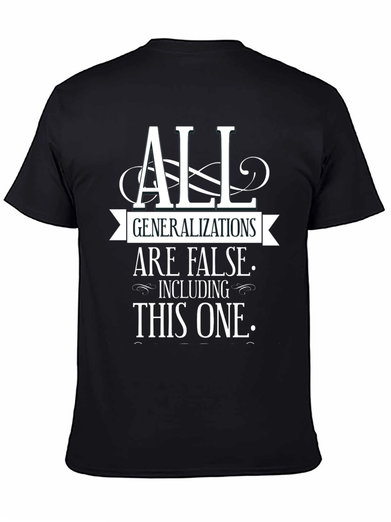 All Generalizations Are False Funny T-Shirt