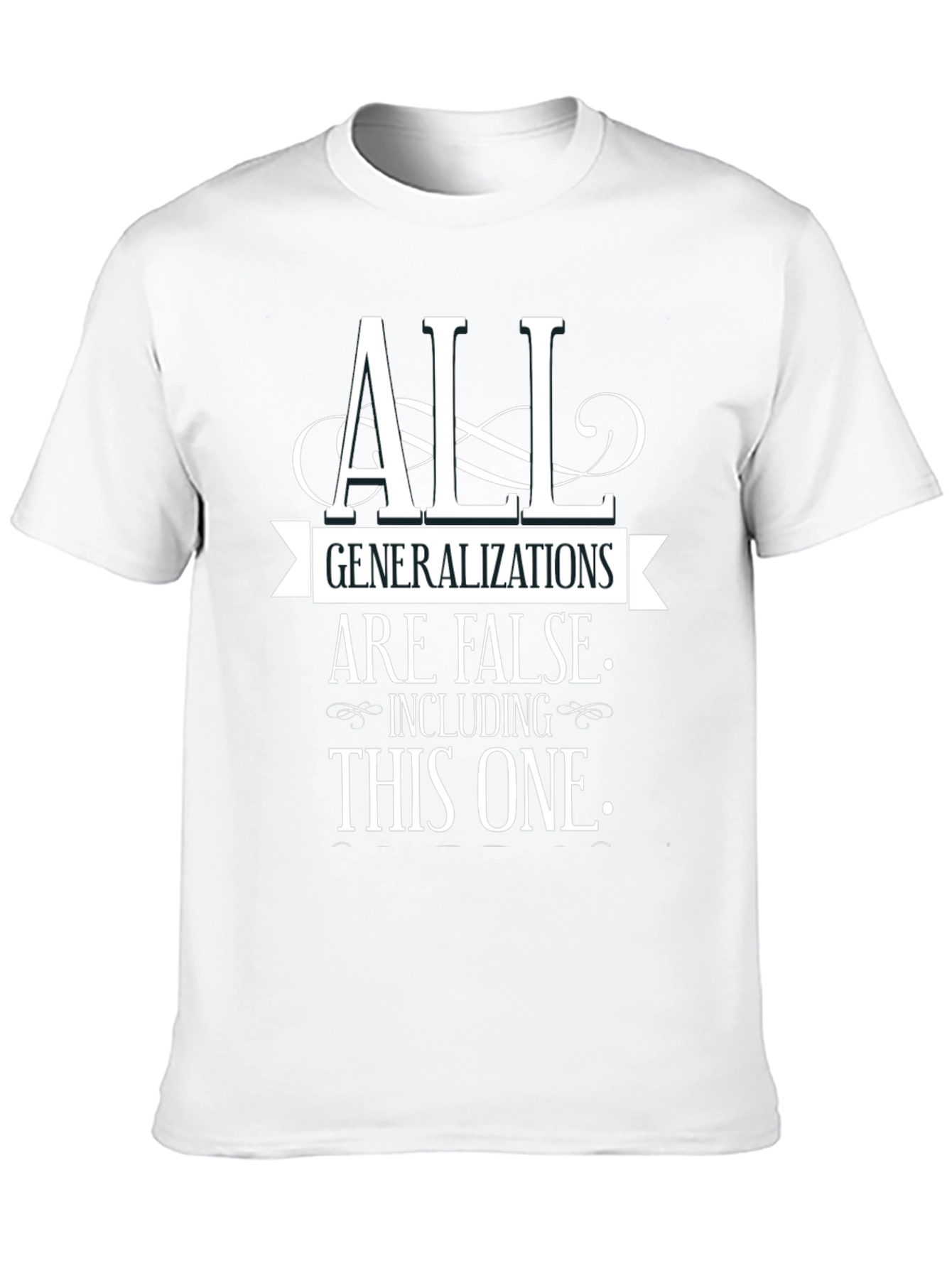 All Generalizations Are False Funny T-Shirt