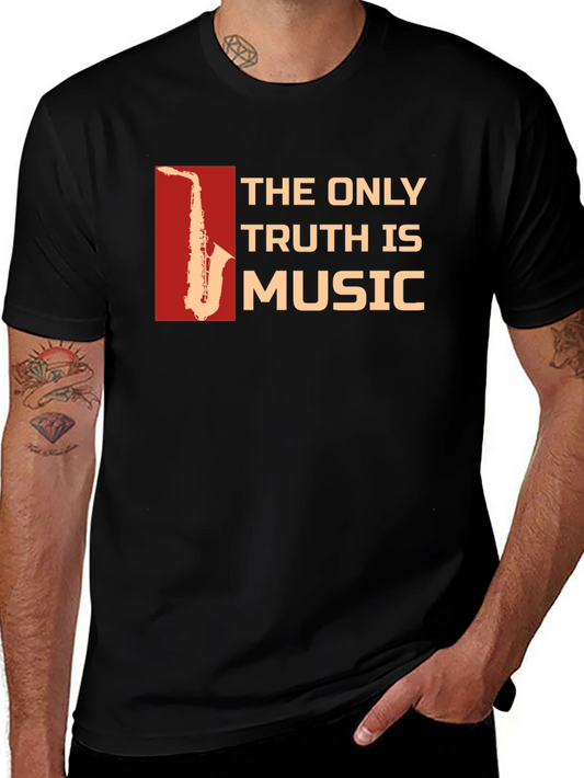 The Only Truth is Music Saxophone T-Shirt