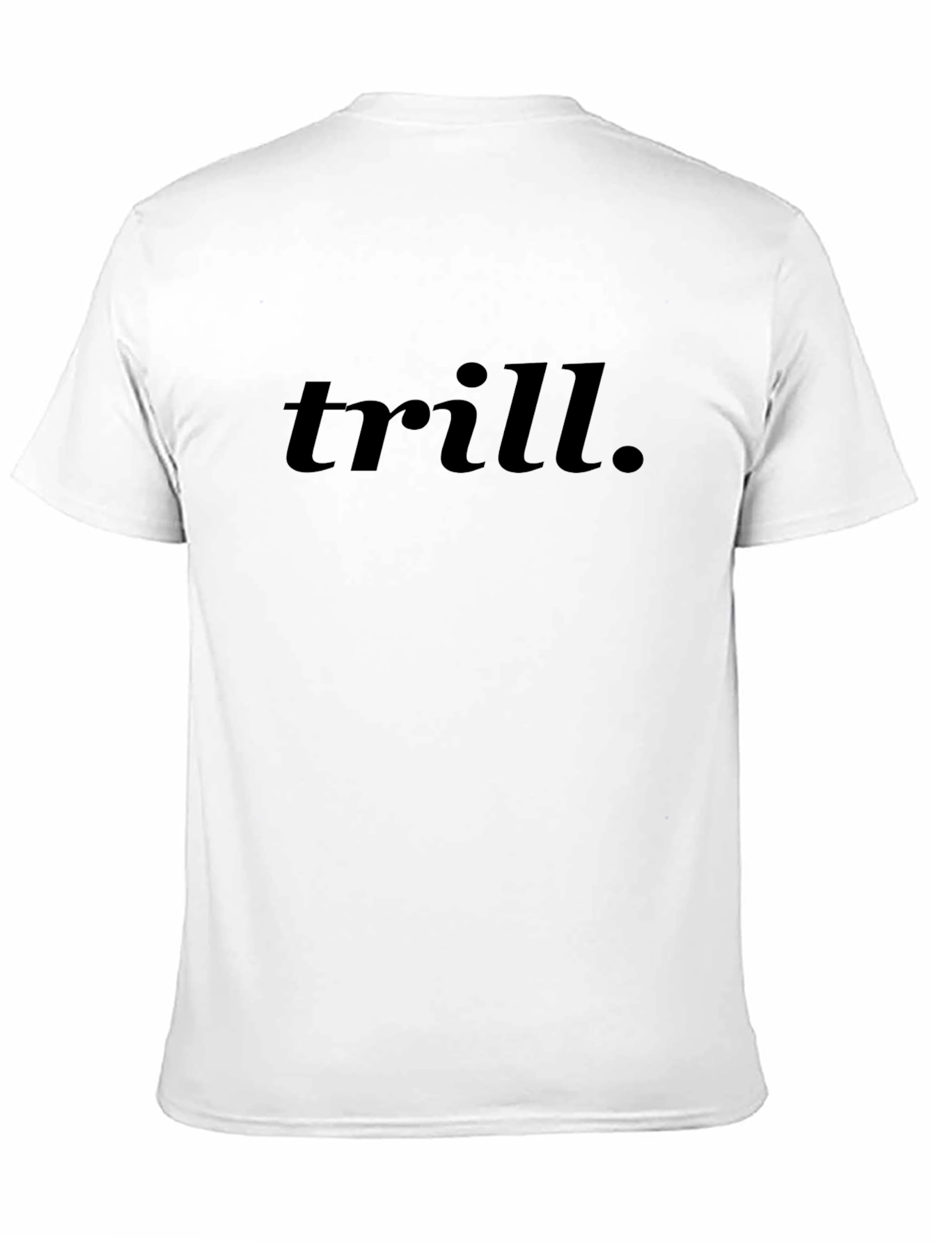 Trill Graphic T-Shirt - Classic Comfort